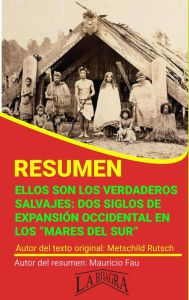 Title: Resumen de Ellos son los Verdaderos Salvajes. Dos Siglos de Expansión Occidental en los 