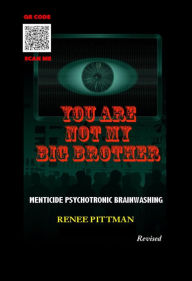 Title: You Are Not My Big Brother: Menticide Psychotronic Brainwashing (