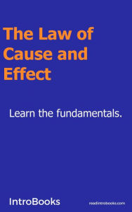 Title: The Law of Cause and Effect, Author: IntroBooks Team