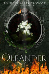 Title: Oleander (Poison Garden, #1), Author: Jennifer Allis Provost