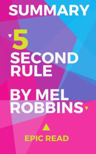 Title: Summary The 5 Second Rule, Author: Epic Read
