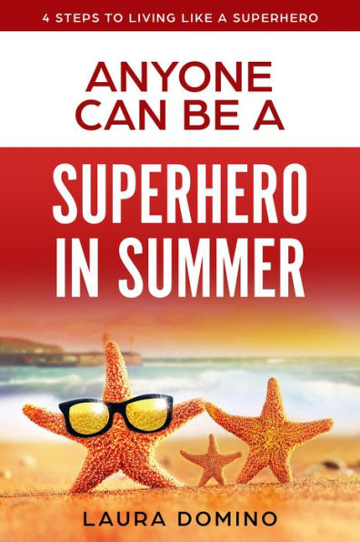 Anyone Can Be a Superhero in Summer (4 Steps to Living Like a Superhero, #4)