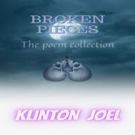 Title: Broken Pieces :The Poem Collection, Author: KLINTON JOEL