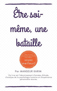 Title: Être soi-même, une bataille (Développement personnel, #7), Author: Manseur karim