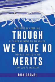 Title: Though We Have No Merits, Author: Dick Carmel