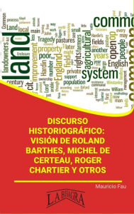 Title: Discurso Historiográfico: Visión de Roland Barthes, Michel de Certeau, Roger Chartier y Otros (RESÚMENES UNIVERSITARIOS), Author: MAURICIO ENRIQUE FAU