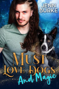 Title: Must Love Dogs...And Magic, Author: Jenn Burke
