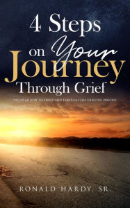Title: 4 Steps on Your Journey Through Grief, Author: Ronald Hardy