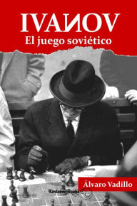 Title: Ivanov: El juego soviético, Author: Alvaro Vadillo