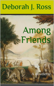 Title: Among Friends, Author: Deborah J. Ross