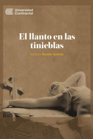 Title: El llanto en las tinieblas, Author: Sandro Bossio Suárez