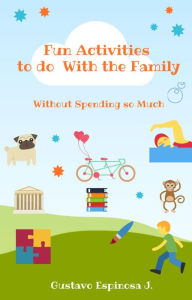 Title: Fun Activities to do With the Family Without Spending so Much, Author: gustavo espinosa juarez