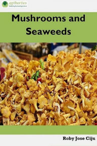 Title: Mushroom and Seaweeds, Author: Roby Jose Ciju