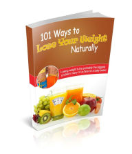 Title: 101 Ways To Lose Weight Naturally, Author: Nutrition and Health Advocate