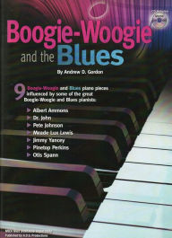 Title: Boogie Woogie and the Blues, Author: Andrew D. Gordon