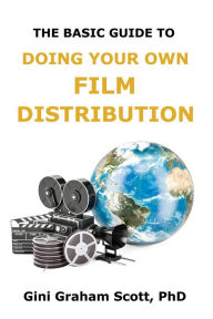 Title: The Basic Guide to Doing Your Own Film Distribution, Author: Gini Graham Scott