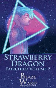 Title: Strawberry Dragon (Fairchild, #2), Author: Blaze Ward