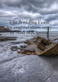 Title: The Wedding Feast, Author: Neal McClinton