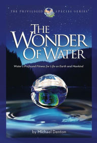 Title: The Wonder of Water, Author: Michael Denton