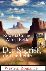 Title: Der Sheriff, den sie liebte: Western Romance, Author: Rowena Crane