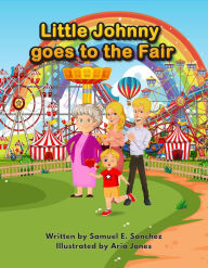 Title: Little Johnny Goes to the Fair (Little Johnny Series, #1), Author: Dr. Samuel E. Sanchez