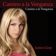 Title: Camino a la Venganza (décimo libro de la serie), Author: Justice Gray