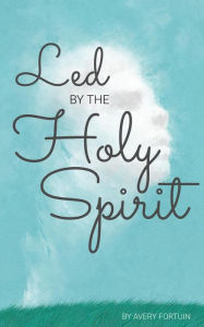 Title: Led by the Holy Spirit, Author: avery romon fortuin