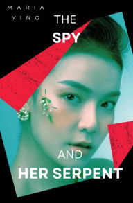 Title: The Spy and Her Serpent (Those Who Bear Arms, #2), Author: Maria Ying