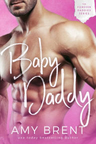 Title: Baby Daddy (Forever Daddies, #1), Author: Amy Brent