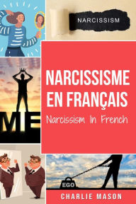 Title: Narcissisme En français/Narcissism In French, Author: Charlie Mason