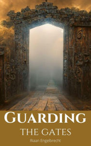 Title: Guarding the Gates (Perilous Times, #3), Author: Riaan Engelbrecht