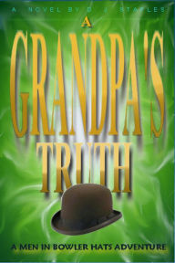 Title: A Grandpa's Truth, Author: D. J. Staples