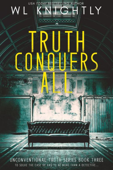 Truth Conquers All (Unconventional Truth Series, #3)