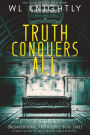 Truth Conquers All (Unconventional Truth Series, #3)