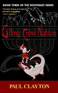 Title: Calling Crow Nation (The Southeast Series, #3), Author: Paul Clayton