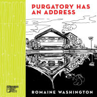 Title: Purgatory Has an Address, Author: Romaine Washington