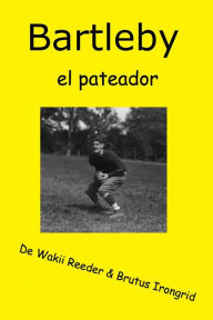 Title: Bartleby, el pateador, Author: Wakii Reeder