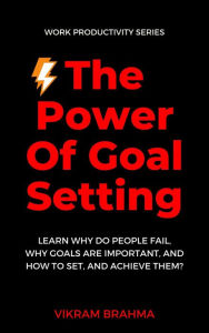 Title: The Power Of Goal Setting, Author: Vikram Brahma