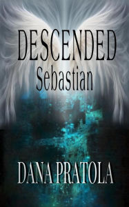 Title: Sebastian (DESCENDED, #2), Author: Dana Pratola