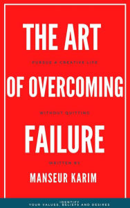 Title: The art of overcoming failure (PERSONAL DEVELOPMENT, #3), Author: Manseur karim