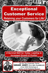 Title: Exceptional Customer Service- Retaining your Customers for Life!, Author: GERARD ASSEY