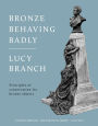 Bronze Behaving Badly (Antique Bronze Restoration Series, #1)