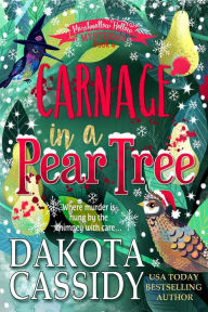 Title: Carnage in a Pear Tree (Marshmallow Hollow Mysteries, #4), Author: Dakota Cassidy