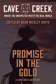 Title: Promise in the Gold: A Cave Creek Anthology, Author: Dean Wesley Smith