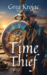 Title: Time Thief, Author: Greg Krojac