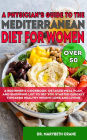 A Physician's Guide to the Mediterranean Diet for Women Over 50