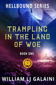 Title: Trampling in the Land of Woe (Hellbound, #1), Author: William LJ Galaini