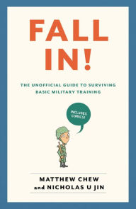 Title: Fall In! The Unofficial Guide to Surviving Basic Military Training, Author: Matthew  Chew