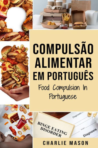 Compulsão Alimentar Em português/ Food Compulsion In Portuguese