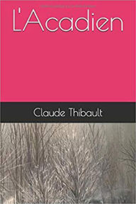 Title: L'Acadien, Author: Claude Thibault